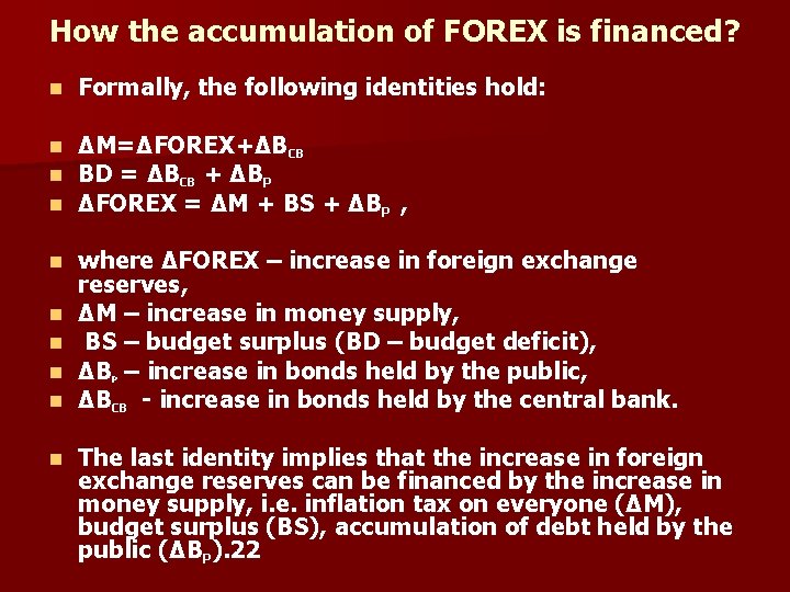 How the accumulation of FOREX is financed? n Formally, the following identities hold: n