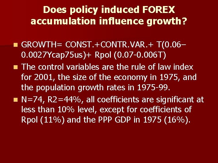 Does policy induced FOREX accumulation influence growth? GROWTH= CONST. +CONTR. VAR. + T(0. 06–