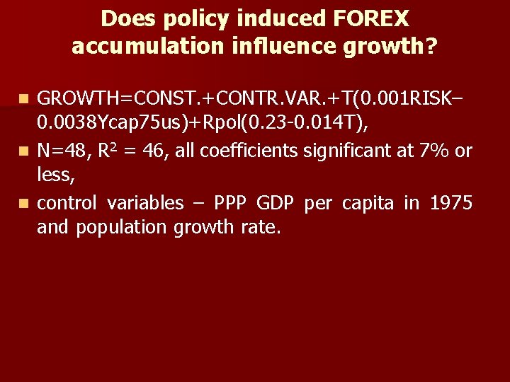 Does policy induced FOREX accumulation influence growth? GROWTH=CONST. +CONTR. VAR. +T(0. 001 RISK– 0.