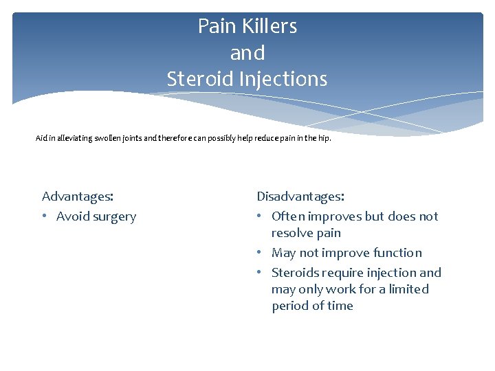 Pain Killers and Steroid Injections Aid in alleviating swollen joints and therefore can possibly
