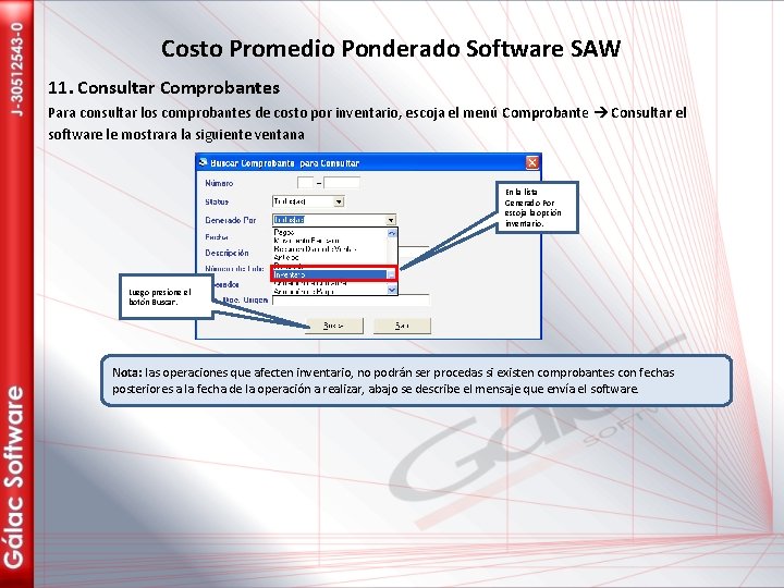 Costo Promedio Ponderado Software SAW 11. Consultar Comprobantes Para consultar los comprobantes de costo