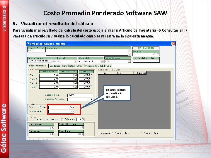 Costo Promedio Ponderado Software SAW 5. Visualizar el resultado del cálculo Para visualizar el