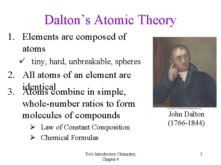 Dalton’s Atomic Theory 1. Elements are composed of atoms ü tiny, hard, unbreakable, spheres