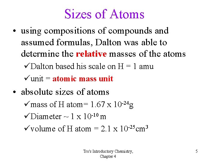 Sizes of Atoms • using compositions of compounds and assumed formulas, Dalton was able