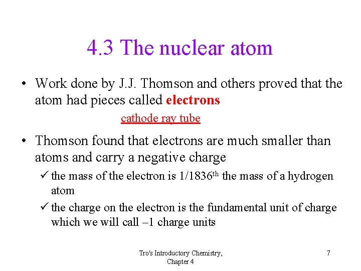 4. 3 The nuclear atom • Work done by J. J. Thomson and others