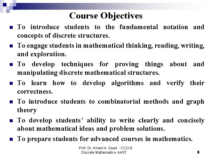 Course Objectives n n n n To introduce students to the fundamental notation and