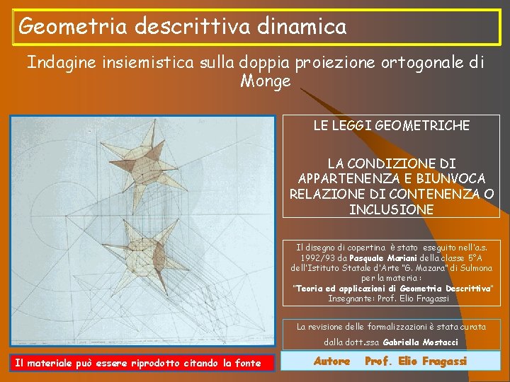 Geometria descrittiva dinamica Indagine insiemistica sulla doppia proiezione ortogonale di Monge LE LEGGI GEOMETRICHE