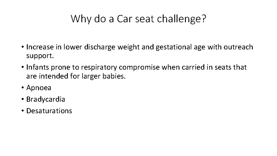 Why do a Car seat challenge? • Increase in lower discharge weight and gestational