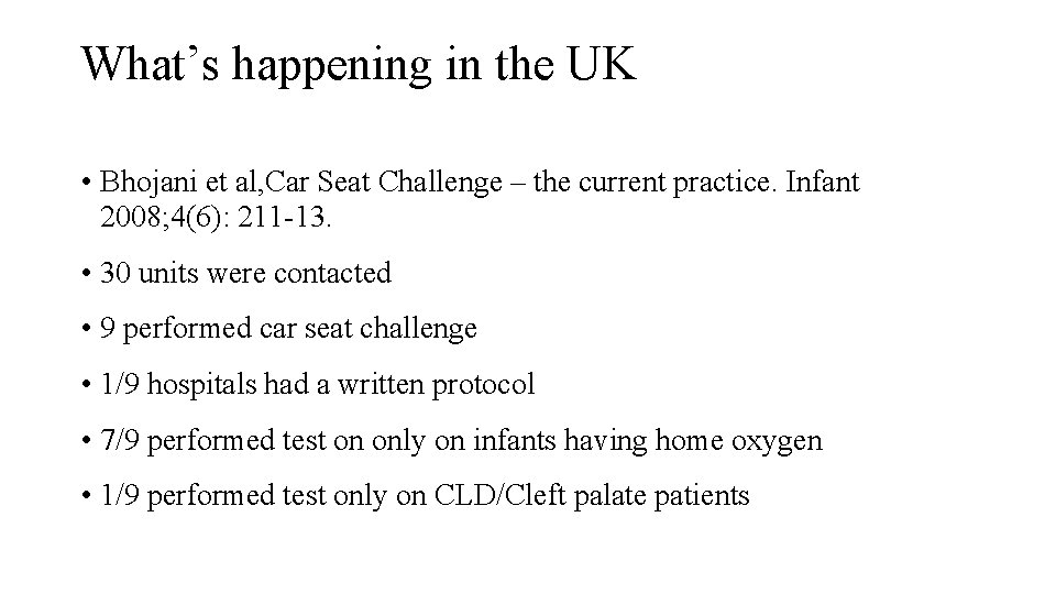 What’s happening in the UK • Bhojani et al, Car Seat Challenge – the