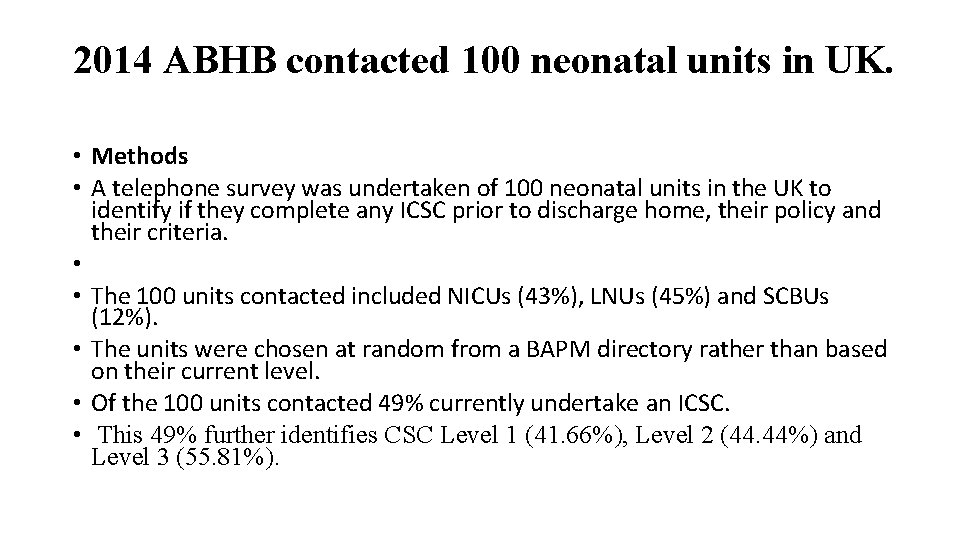 2014 ABHB contacted 100 neonatal units in UK. • Methods • A telephone survey