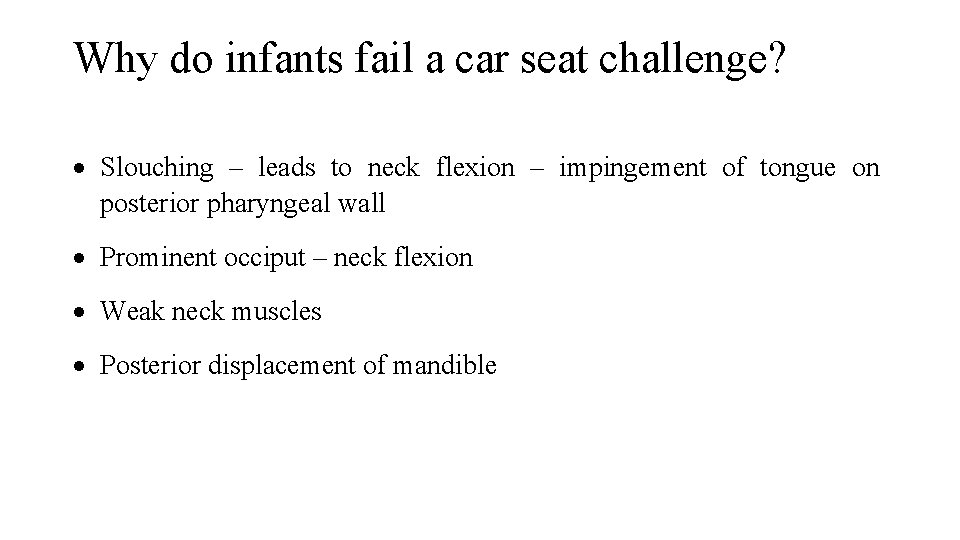 Why do infants fail a car seat challenge? Slouching – leads to neck flexion