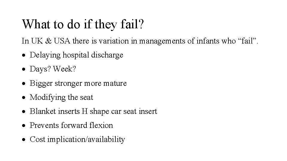 What to do if they fail? In UK & USA there is variation in