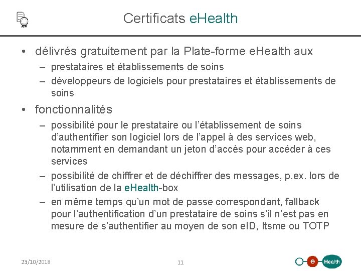 Certificats e. Health • délivrés gratuitement par la Plate-forme e. Health aux – prestataires
