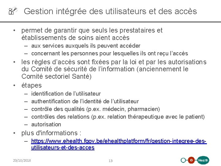 Gestion intégrée des utilisateurs et des accès • permet de garantir que seuls les