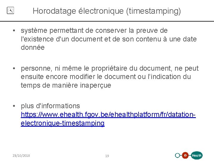 Horodatage électronique (timestamping) • système permettant de conserver la preuve de l'existence d'un document