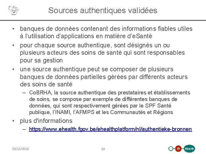 Sources authentiques validées • banques de données contenant des informations fiables utiles à l’utilisation