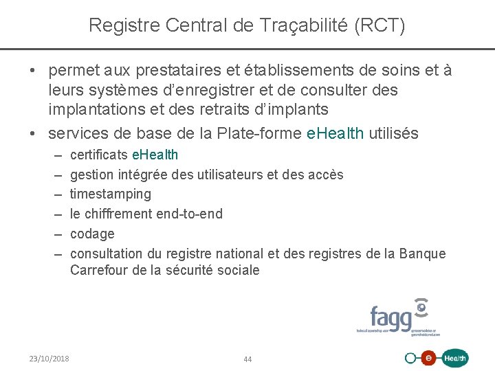 Registre Central de Traçabilité (RCT) • permet aux prestataires et établissements de soins et