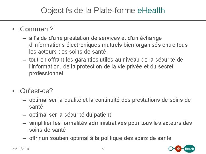Objectifs de la Plate-forme e. Health • Comment? – à l'aide d’une prestation de