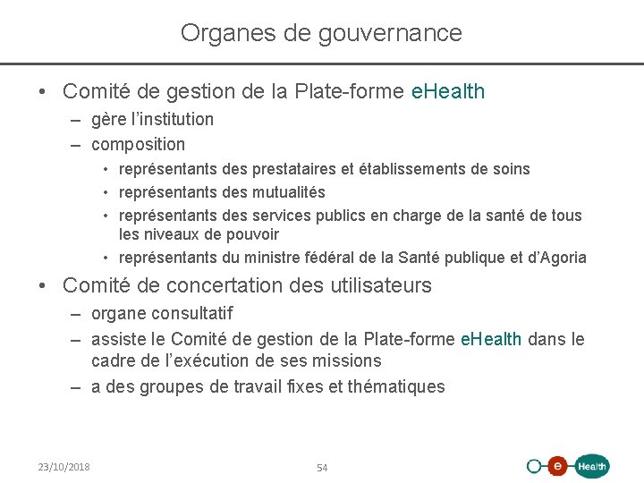 Organes de gouvernance • Comité de gestion de la Plate-forme e. Health – gère