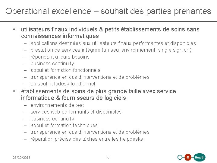 Operational excellence – souhait des parties prenantes • utilisateurs finaux individuels & petits établissements