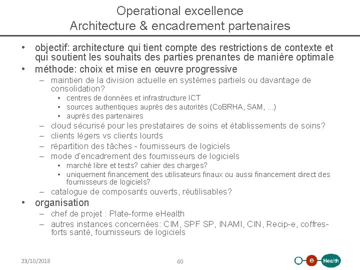 Operational excellence Architecture & encadrement partenaires • objectif: architecture qui tient compte des restrictions