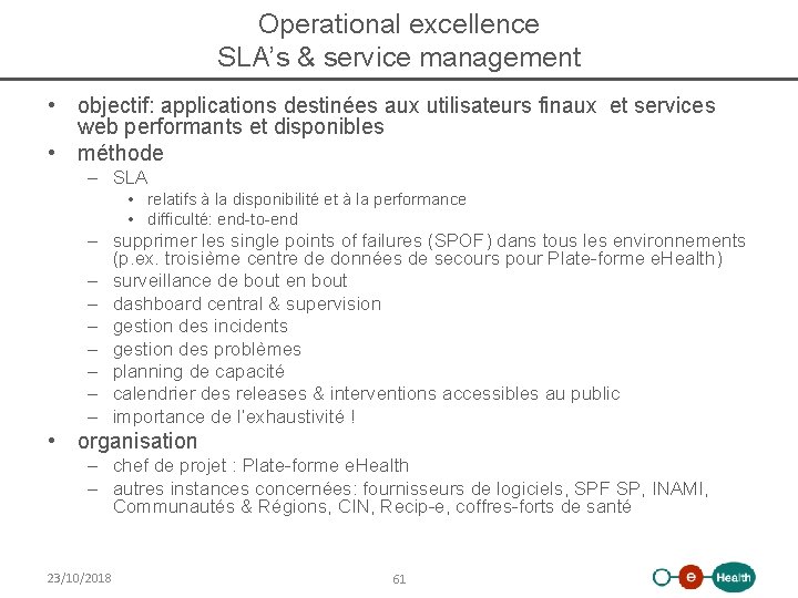 Operational excellence SLA’s & service management • objectif: applications destinées aux utilisateurs finaux et