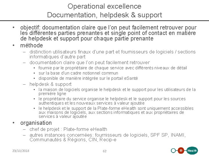 Operational excellence Documentation, helpdesk & support • objectif: documentation claire que l’on peut facilement