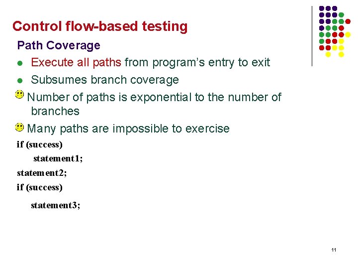 Control flow-based testing Path Coverage l Execute all paths from program’s entry to exit