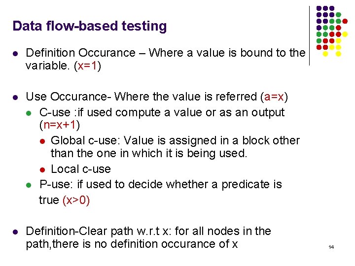 Data flow-based testing l Definition Occurance – Where a value is bound to the