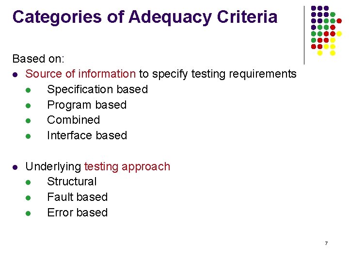 Categories of Adequacy Criteria Based on: l Source of information to specify testing requirements