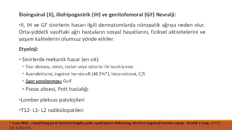 İlioinguinal (II), iliohipogastrik (IH) ve genitofemoral (GF) Nevralji: • II, IH ve GF sinirlerin İlioinguinal (II), iliohipogastrik (IH) ve genitofemoral (GF) Nevralji: • II, IH ve GF sinirlerin