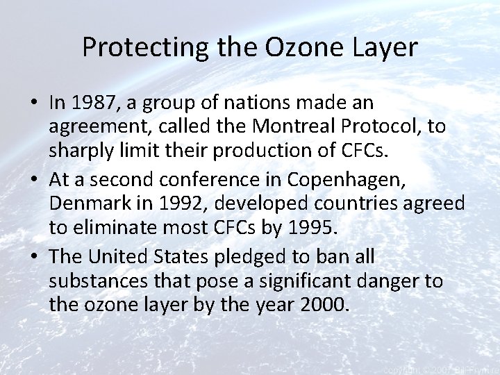 Protecting the Ozone Layer • In 1987, a group of nations made an agreement,
