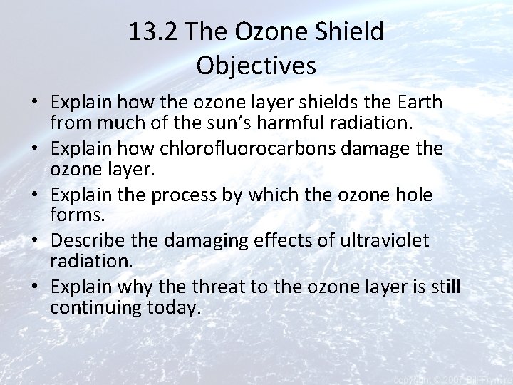 13. 2 The Ozone Shield Objectives • Explain how the ozone layer shields the