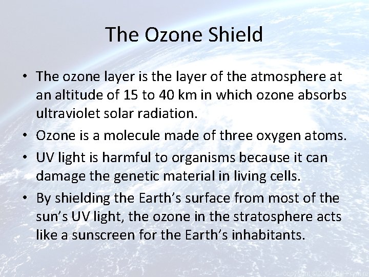 The Ozone Shield • The ozone layer is the layer of the atmosphere at