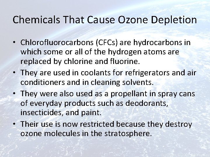Chemicals That Cause Ozone Depletion • Chlorofluorocarbons (CFCs) are hydrocarbons in which some or