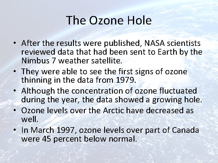 The Ozone Hole • After the results were published, NASA scientists reviewed data that