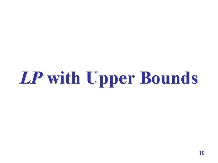 LP with Upper Bounds 10 