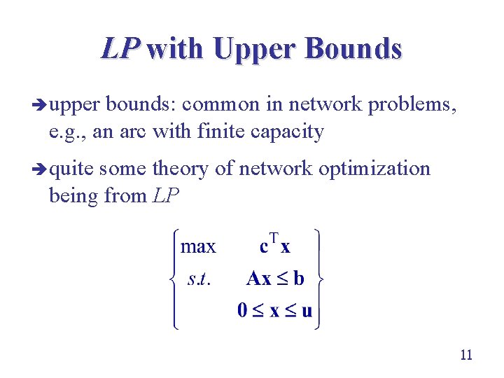 LP with Upper Bounds è upper bounds: common in network problems, e. g. ,