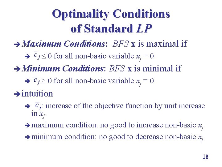 Optimality Conditions of Standard LP è Maximum è Conditions: BFS x is maximal if