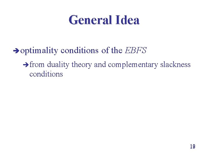 General Idea è optimality conditions of the EBFS èfrom duality theory and complementary slackness