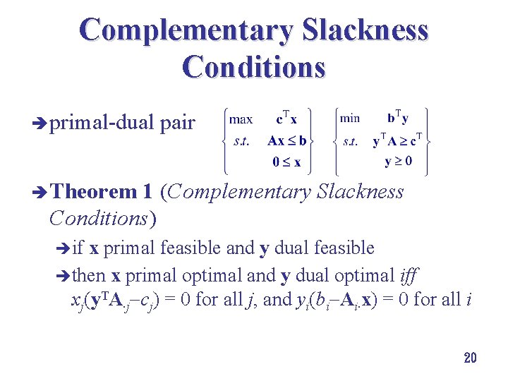 Complementary Slackness Conditions è primal dual pair è Theorem 1 (Complementary Slackness Conditions) èif