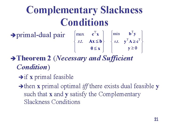 Complementary Slackness Conditions è primal dual pair è Theorem 2 (Necessary and Sufficient Condition)