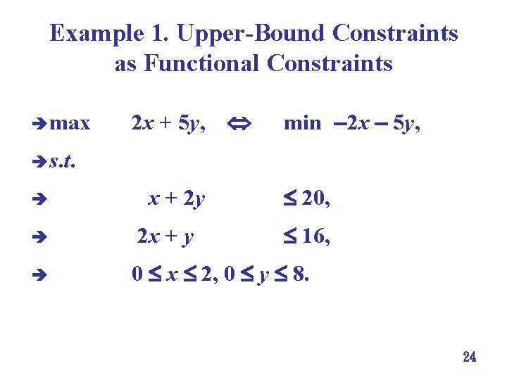 Example 1. Upper-Bound Constraints as Functional Constraints è max 2 x + 5 y,