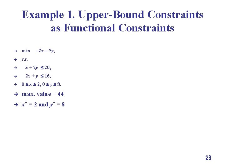 Example 1. Upper-Bound Constraints as Functional Constraints è min 2 x 5 y, è