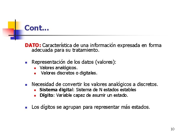 Cont. . . DATO: Característica de una información expresada en forma adecuada para su