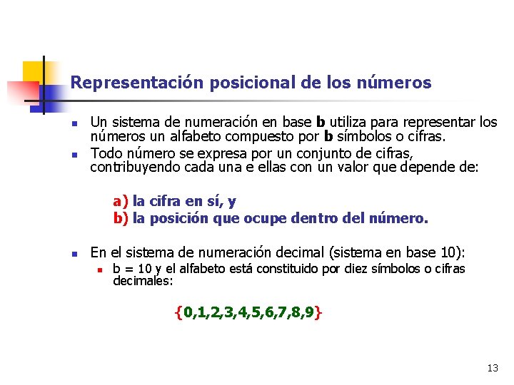 Representación posicional de los números n n Un sistema de numeración en base b