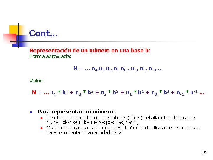 Cont. . . Representación de un número en una base b: Forma abreviada: N