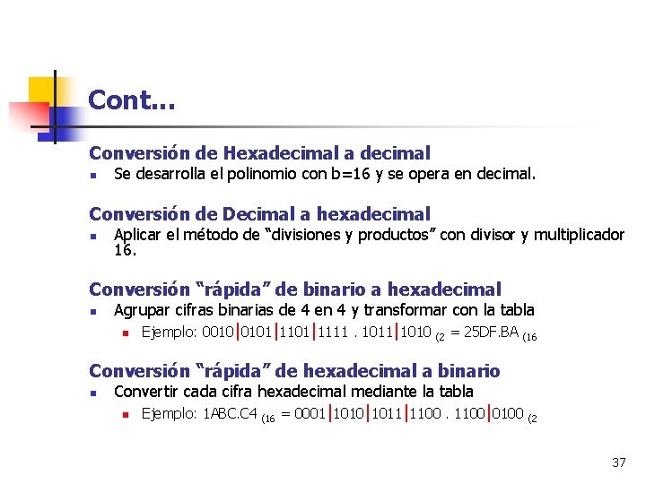 Cont. . . Conversión de Hexadecimal a decimal n Se desarrolla el polinomio con