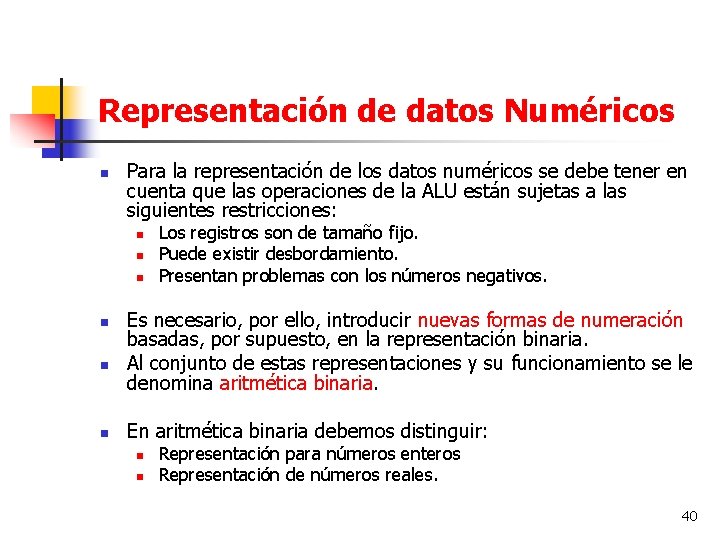 Representación de datos Numéricos n Para la representación de los datos numéricos se debe