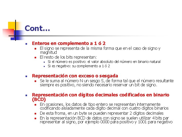 Cont… n Enteros en complemento a 1 ó 2 n n El signo se